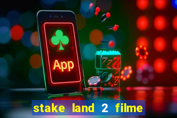 stake land 2 filme completo dublado