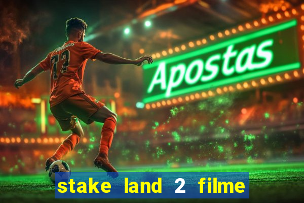 stake land 2 filme completo dublado