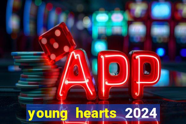 young hearts 2024 onde assistir