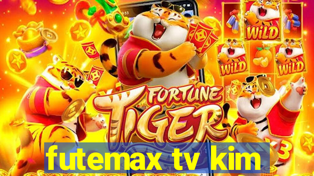 futemax tv kim