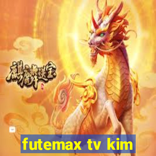 futemax tv kim