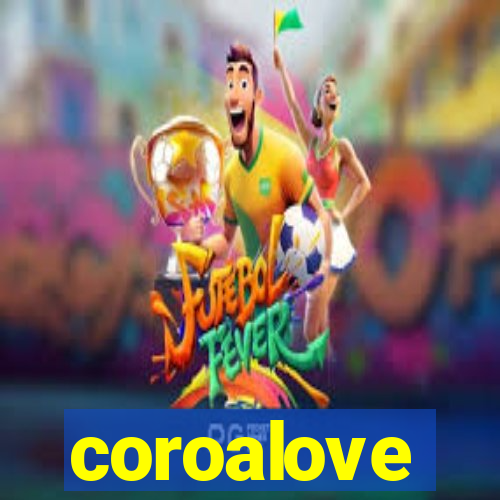 coroalove