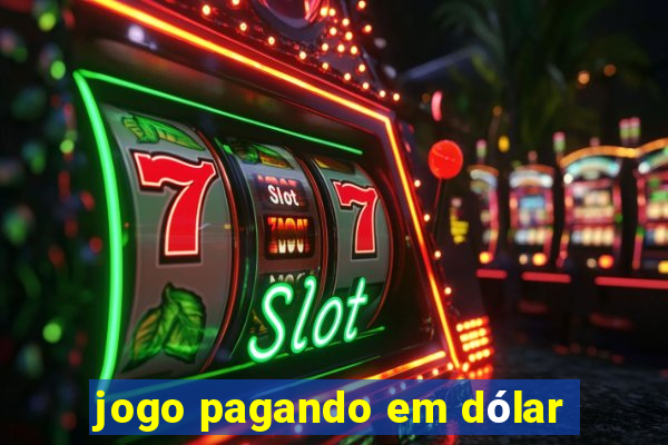 jogo pagando em dólar