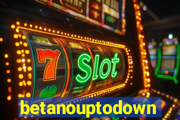 betanouptodown