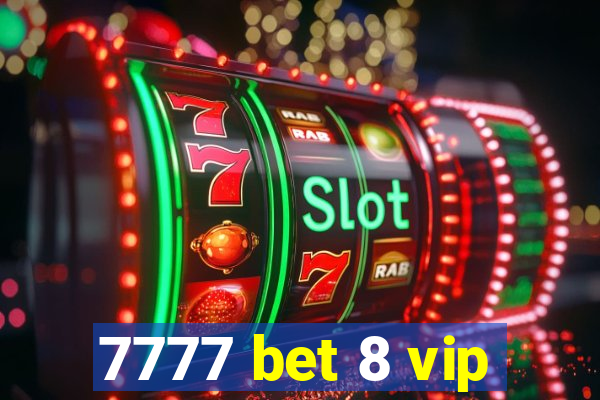 7777 bet 8 vip