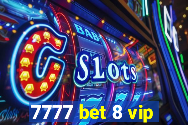 7777 bet 8 vip