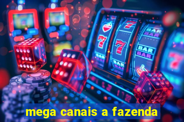 mega canais a fazenda