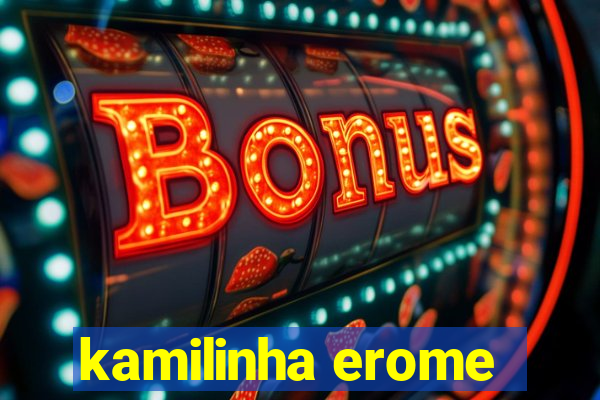 kamilinha erome