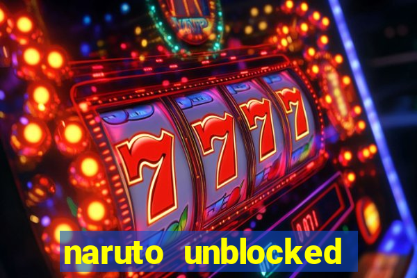 naruto unblocked games 76