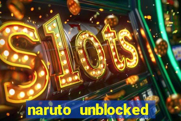 naruto unblocked games 76