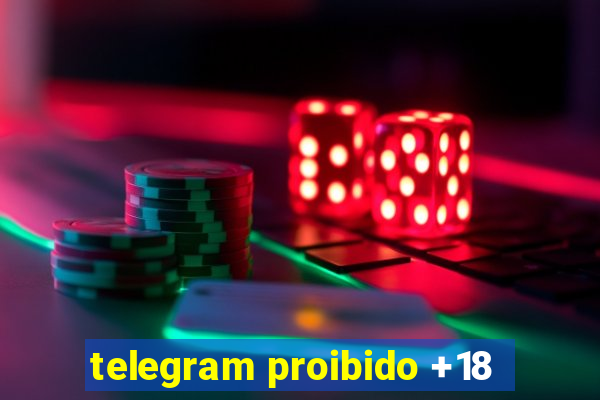 telegram proibido +18