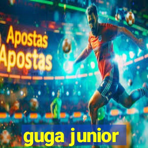 guga junior