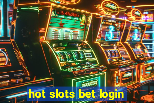 hot slots bet login