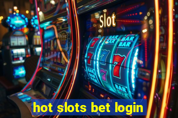 hot slots bet login