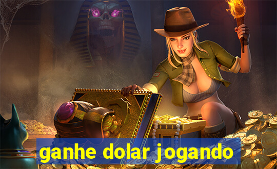 ganhe dolar jogando