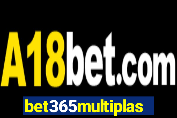 bet365multiplas