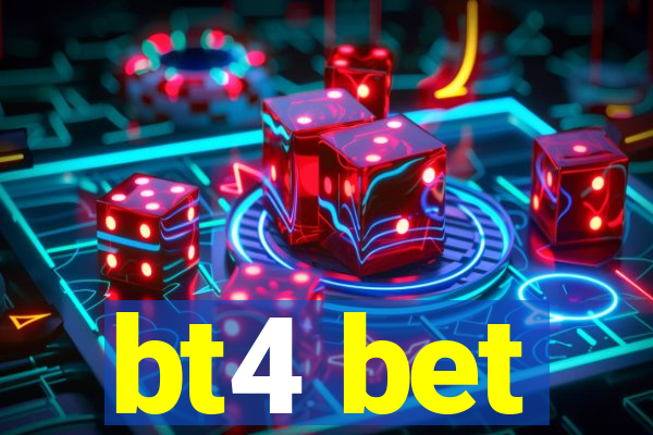 bt4 bet