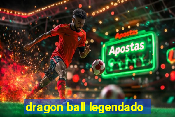 dragon ball legendado