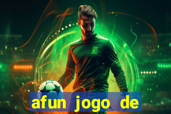 afun jogo de ganhar dinheiro