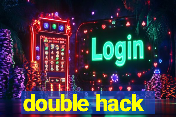 double hack