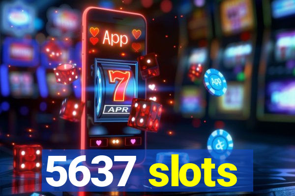 5637 slots