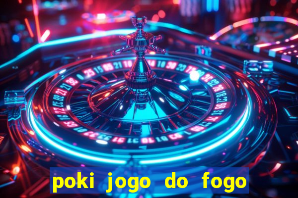 poki jogo do fogo e agua