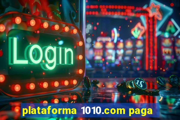 plataforma 1010.com paga