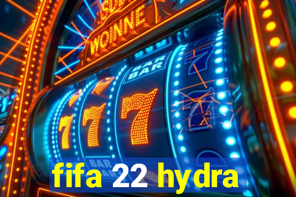 fifa 22 hydra