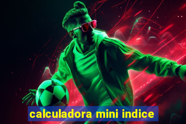 calculadora mini indice