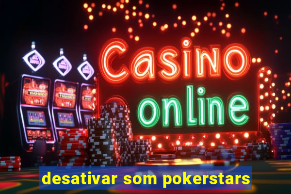 desativar som pokerstars