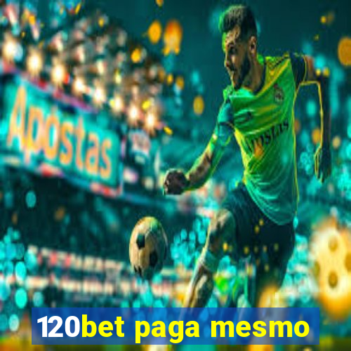 120bet paga mesmo