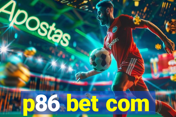 p86 bet com