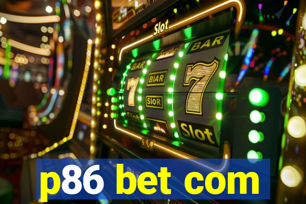 p86 bet com