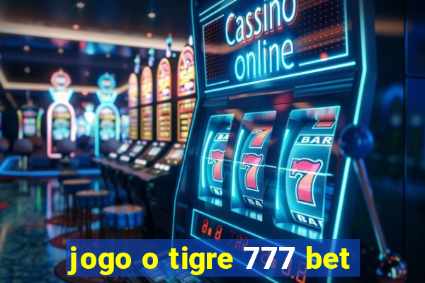 jogo o tigre 777 bet