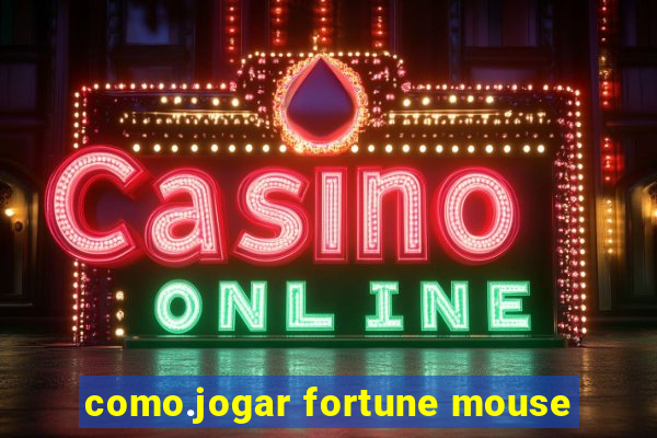 como.jogar fortune mouse