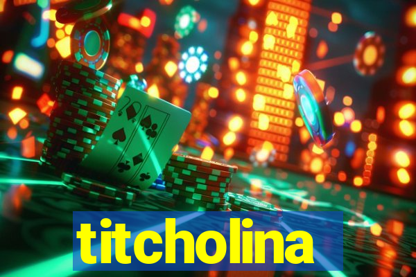 titcholina