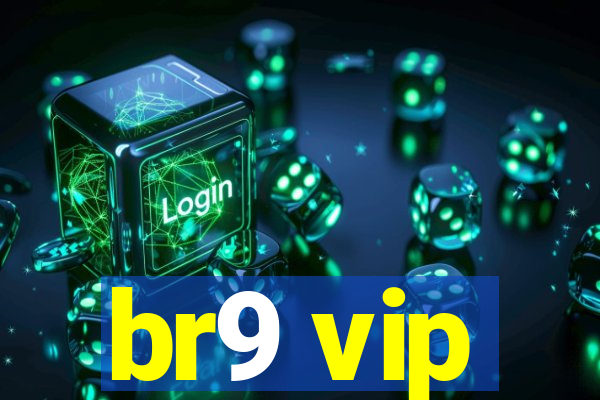 br9 vip