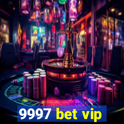 9997 bet vip