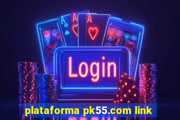 plataforma pk55.com link