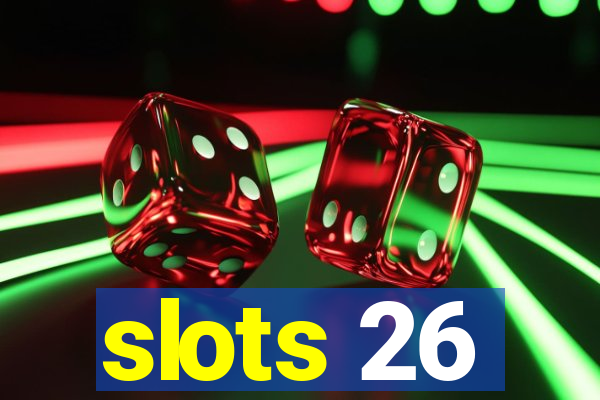 slots 26