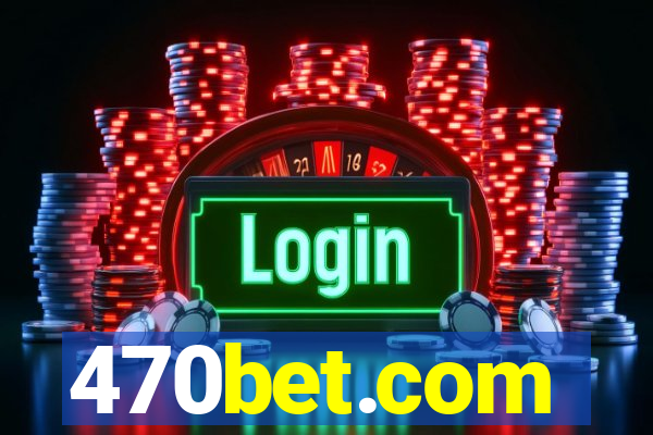 470bet.com