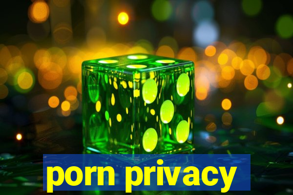 porn privacy