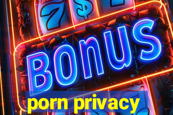 porn privacy