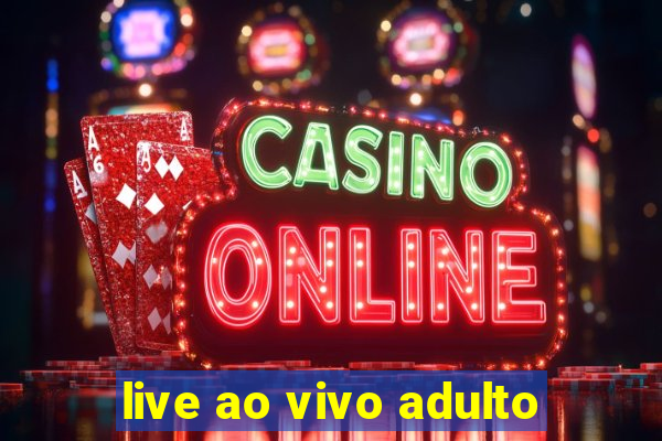 live ao vivo adulto