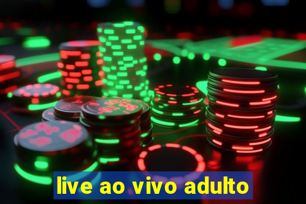 live ao vivo adulto