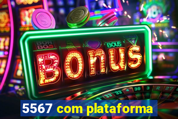 5567 com plataforma