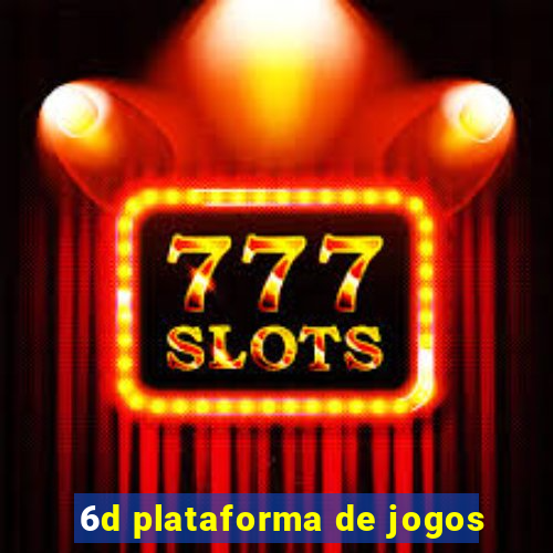 6d plataforma de jogos