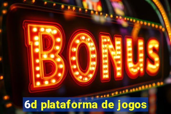 6d plataforma de jogos