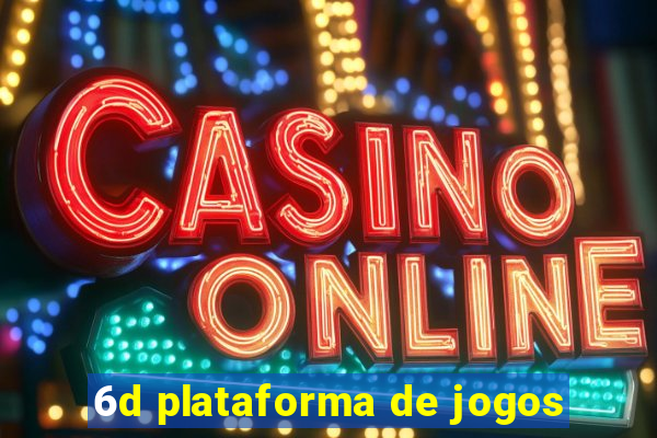 6d plataforma de jogos