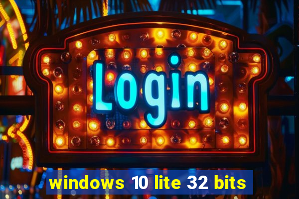 windows 10 lite 32 bits